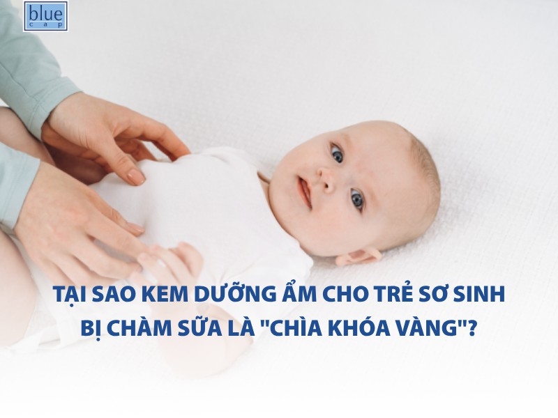 Tại sao kem dưỡng ẩm cho trẻ sơ sinh bị chàm sữa là "chìa khóa vàng"?