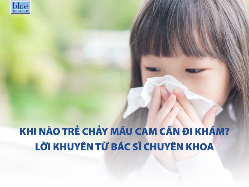 Khi nào trẻ chảy máu cam cần đi khám? Lời khuyên từ bác sĩ chuyên khoa